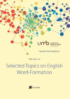 Kniha: Selected Topics on English Word-Formation - Petra Jesenská