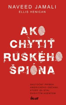 Kniha: Ako chytiť ruského špióna - Naveed Jamali, Ellis Henican