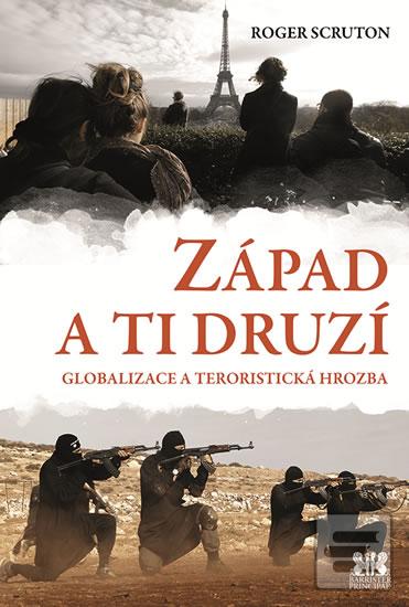 Kniha: Západ a ti druzí - Globalizace a teroristická hrozba - Roger Scruton