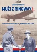 Kniha: Muži z Ringway 1. - Českoslovenští parašutisté ve Velké Británii 1941 - 1945 - Jindřich Marek