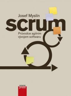Kniha: Scrum - Průvodce agilním vývojem softwaru - Josef Myslín