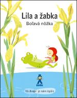Kniha: Lila a žabka - Boľavá nôžka - Isabelle Gibert