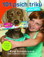 Kniha: 101 psích triků pro děti - Kyra Sundance