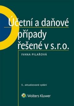 Kniha: Účetní a daňové případy řešené v s. r. o. - Ivana Pilařová