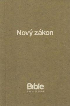Kniha: BIBLE překlad 21. století - Nový zákon - Překlad 21. století - 1. vydanie