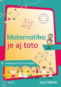 Kniha: Matematika je aj toto ( pre 8. až 9. ročník ZŠ) - Jozef Smida