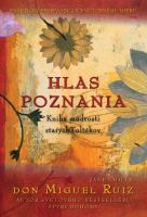 Kniha: Hlas Poznania - Kniha múdrosti starých Toltékov - Don Miguel Ruiz