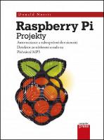 Kniha: Raspberry Pi Projekty - Automatizace a zabezpečení domácnosti - Donald Norris