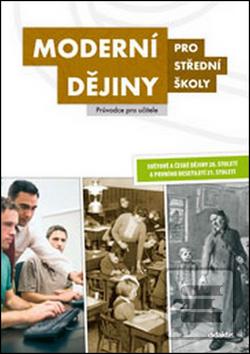 Kniha: Moderní dějiny pro střední školy Průvodce pro učitele - Kolektív