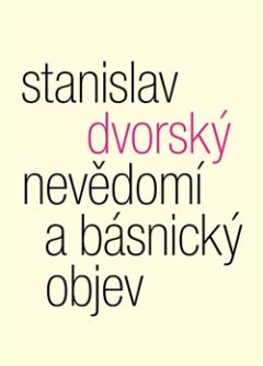 Kniha: Nevědomí a básnický objev - Stanislav Dvorský