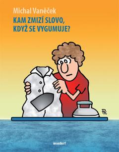 Kniha: Kam zmizí slovo, když se vygumuje? - Michal Vaněček