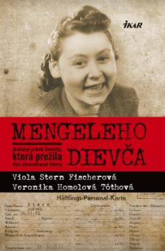 Kniha : Mengeleho dievča - Skutočný príbeh Slovenky, ktorá prežila štyri koncentračné tábory