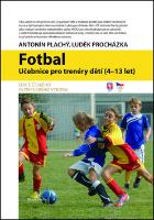 Kniha : Fotbal - učebnice pro trenéry dětí (4-13let)