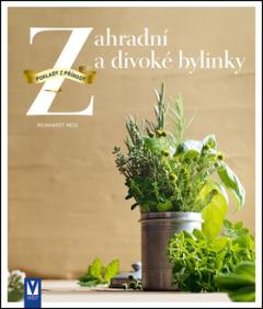 Kniha: Zahradní a divoké bylinky - Poklady z přírody - Reinhardt Hess