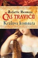 Kniha: Čas travičů - Králova komnata - Juliette Benzoni