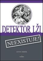 Kniha: Detektor lži - Neexistuje! - Anton Uherík