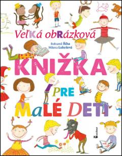 Kniha: Veľká obrázková knižka pre malé deti - Bohumil Říha, Milena Lukešová