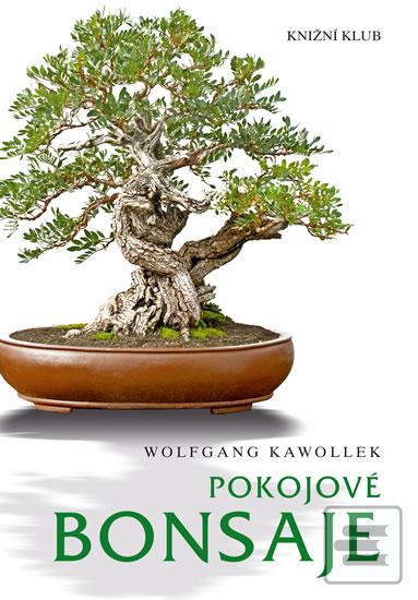 Kniha: Pokojové bonsaje - Wolfgang Kawollek