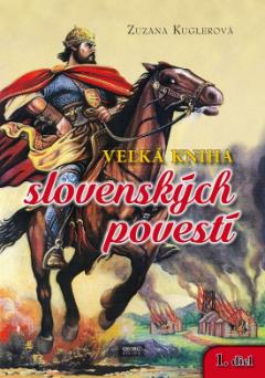 Kniha: Veľká kniha slovenských povestí - 1. diel - 1. vydanie - Zuzana Kuglerová