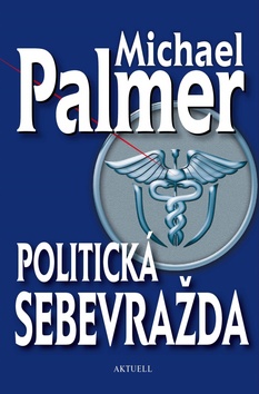 Kniha: Politická sebevražda - 1. vydanie - Michael Palmer