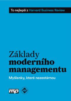 Kniha: Základy moderního managementu - 10 nejlepších příspěvků z Harvard Business Review - 1. vydanie - ŽKV