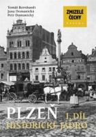 Kniha: Zmizelé Čechy Plzeň 1. díl - Histroické jádro - Petr Domanický