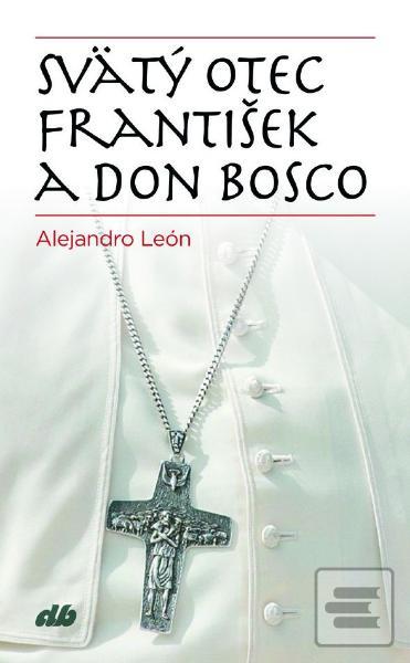 Kniha: Svätý Otec František a don Bosco - Alejandro León