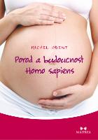 Kniha: Porod a budoucnost Homo sapiens - Michel Odent