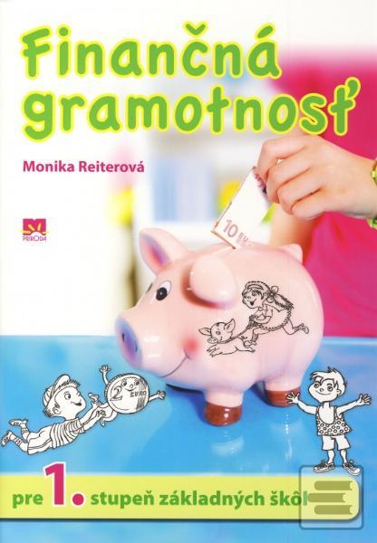 Kniha: Finančná gramotnosť pre 1. stupeň základných škôl - Monika Reiterová