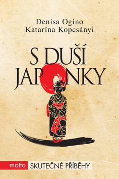 Kniha: S duší Japonky - Denisa Ogino, Katarína Kopcsányi