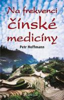 Kniha: Na frekvenci čínské medicíny - Petr Hoffmann