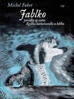 Kniha: Jablko - Povídky ze světa Kvítku karmínového a bílého - Michel Faber