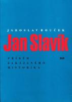 Kniha: Jan Slavík - Příběh zakázaného historika - Bouček Jaroslav
