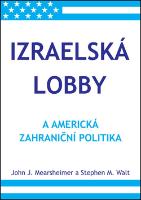 Kniha: Izraelská lobby a americká zahraniční politika - Stephen M. Walt; John J. Mearsheimer