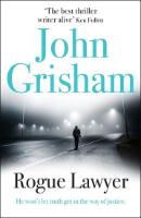 Kniha: Rogue Lawyer - John Grisham