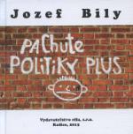 Kniha: Pachute politiky plus - Jozef Bily