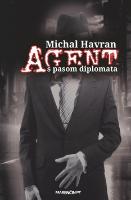Kniha: Agent s pasom diplomata - Michal Havran st.