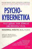 Kniha: Psychokybernetika - Nový způsob, jak záskat o života více - Maxwell Maltz
