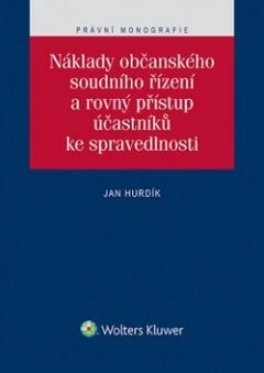 Kniha: Náklady občanského soudního řízení a rovný přístup účastníků ke spravedlnosti - Jan Hurdík