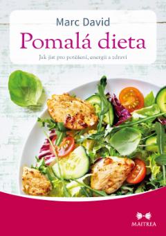 Kniha: Pomalá dieta - Jak jíst pro potěšení, energii a zdraví - Marc David