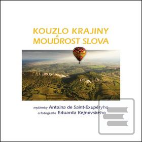 Kniha: Kouzlo krajiny a moudrost slova - Antoine de Saint-Exupéry; Eduard Kejnovský