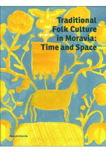 Kniha: Traditional Folk Culture in Moravia: Time and Space - Alena Křížová