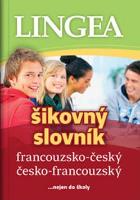 Kniha: Francouzsko-český česko-francouzský šikovný slovník - ... nejen do školy - Kolektív autorov