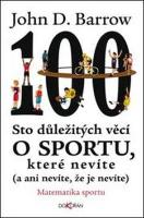 Kniha: Sto důležitých věcí o sportu, které nevíte - (a ani nevíte, že je nevíte) - John D. Barrow