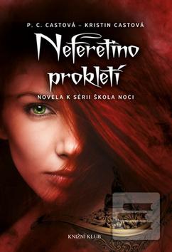 Kniha: Neferetino prokletí Škola noci - Novela k sérii Škola noci - P. C. Castová