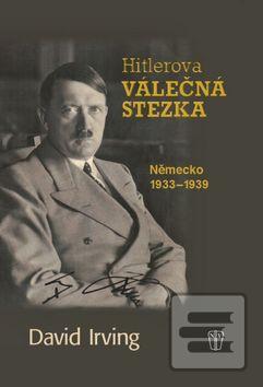 Kniha: Hitlerova válečná stezka - Německo 1933-1939 - David Irving