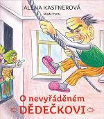 Kniha: O nevyřáděném dědečkovi - Alena Kastnerová