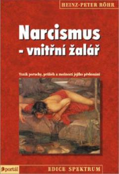 Kniha: Narcismus - vnitřní žalář - Vznik poruchy, průběh a možnosti jejího překonání - Heinz-Peter Röhr