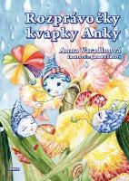 Kniha: Rozprávočky kvapky Anky - Anna Varadinová