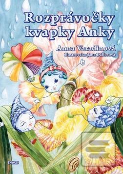 Kniha: Rozprávočky kvapky Anky - Anna Varadinová